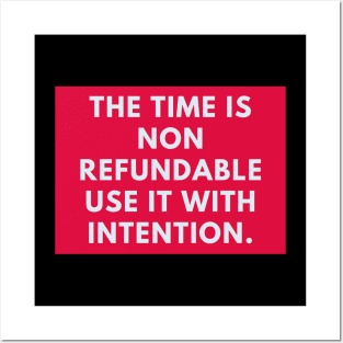 The time is non refundable use it with intention Posters and Art